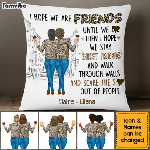 Personalized Gift For Friends I Hope We Are Friends Until Pillow