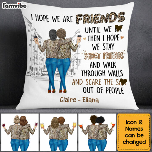 Personalized Gift For Friends I Hope We Are Friends Until Pillow