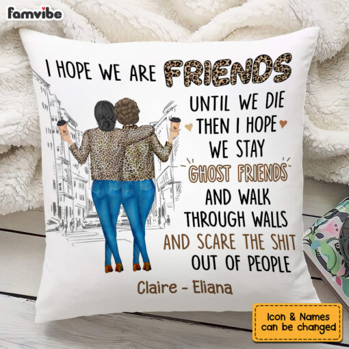 Personalized Gift For Friends I Hope We Are Friends Until Pillow