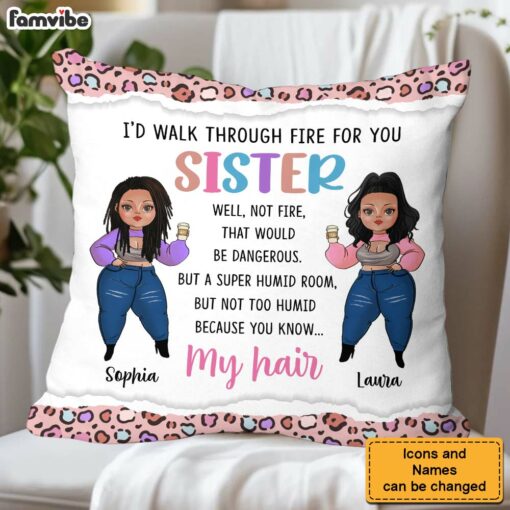 Personalized Gift For Friends Sisters I’d Walk Through Fire For You Pillow