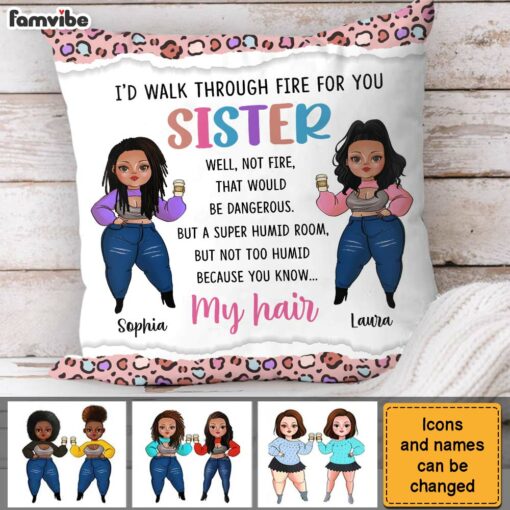 Personalized Gift For Friends Sisters I’d Walk Through Fire For You Pillow