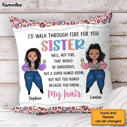 Personalized Gift For Friends Sisters I’d Walk Through Fire For You Pillow