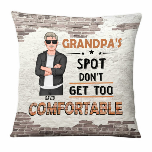 Personalized Gift For Grandpa Spot Don’t Get Too Comfortable Pillow