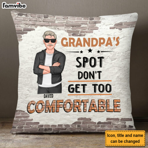 Personalized Gift For Grandpa Spot Don’t Get Too Comfortable Pillow