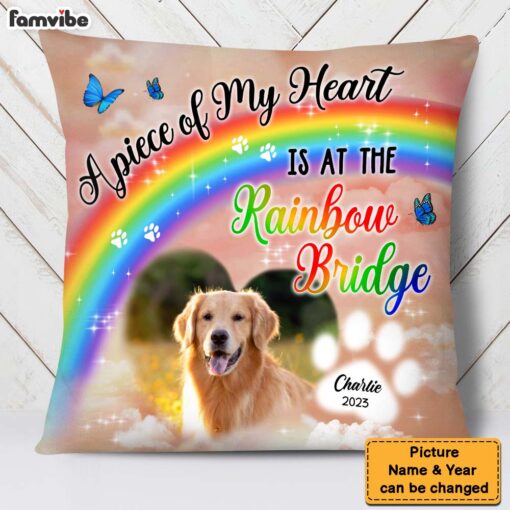 Personalized Gift For Loss Pet Custom Photo A Piece Of My Heart Is At The Rainbow Bridge Pillow