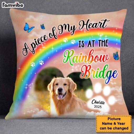 Personalized Gift For Loss Pet Custom Photo A Piece Of My Heart Is At The Rainbow Bridge Pillow