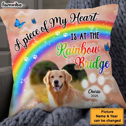 Personalized Gift For Loss Pet Custom Photo A Piece Of My Heart Is At The Rainbow Bridge Pillow