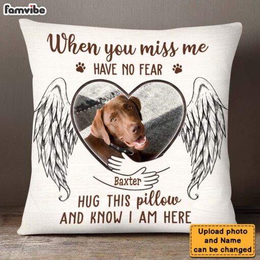 Personalized Gift For Loss Pet Memorial Upload Photo When You Miss Me Have No Fear Pillow