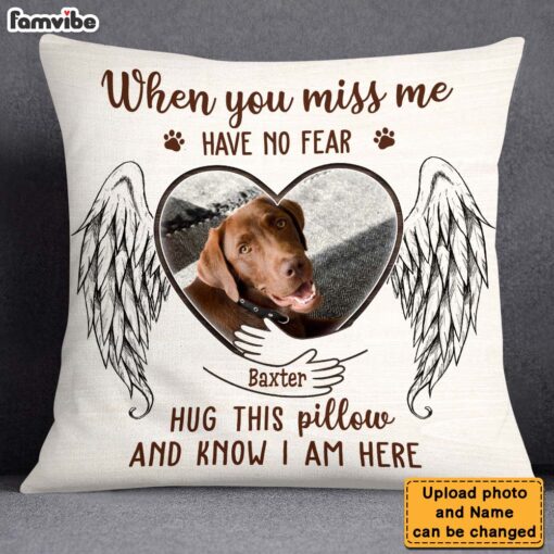 Personalized Gift For Loss Pet Memorial Upload Photo When You Miss Me Have No Fear Pillow