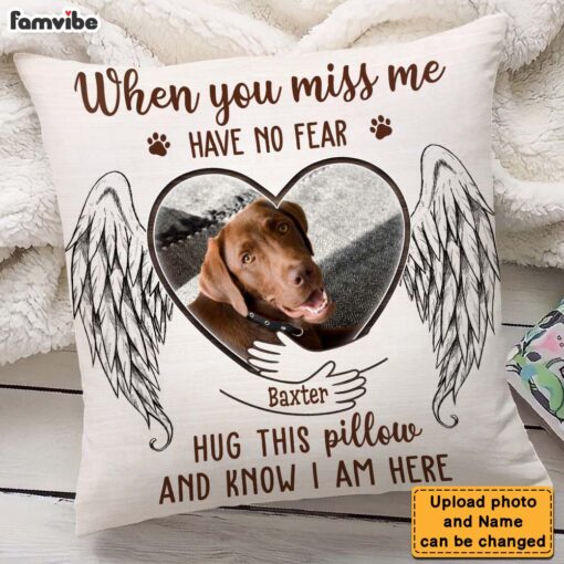 Personalized Gift For Loss Pet Memorial Upload Photo When You Miss Me Have No Fear Pillow