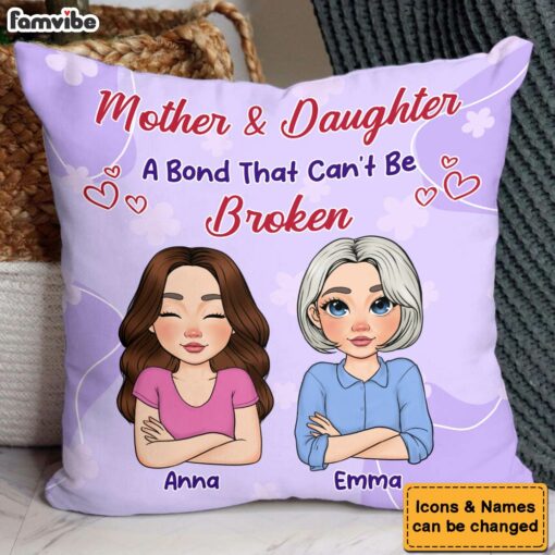 Personalized Gift For Mother And Daughter A Bond That Can’t Be Broken Pillow