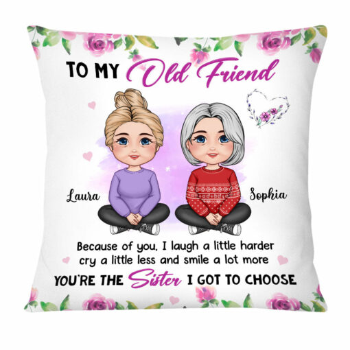 Personalized Gift For Old Friend The Sister I Got To Choose Pillow