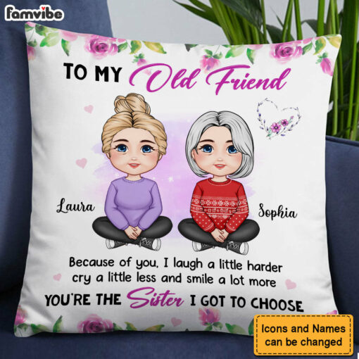 Personalized Gift For Old Friend The Sister I Got To Choose Pillow