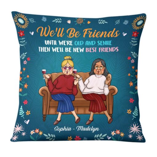 Personalized Gift For Old Friend Until We’re Old And Senile Pillow