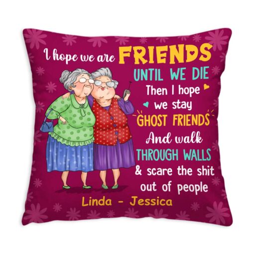 Personalized Gift For Old Friends I Hope We’re Friends Pillow