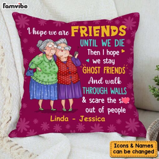 Personalized Gift For Old Friends I Hope We’re Friends Pillow