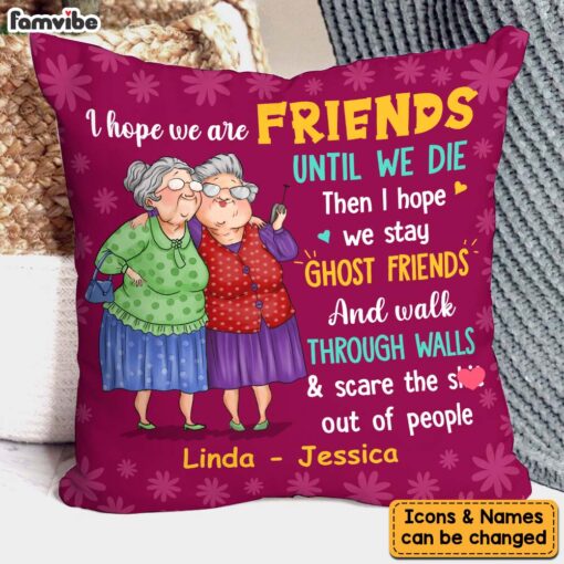 Personalized Gift For Old Friends I Hope We’re Friends Pillow