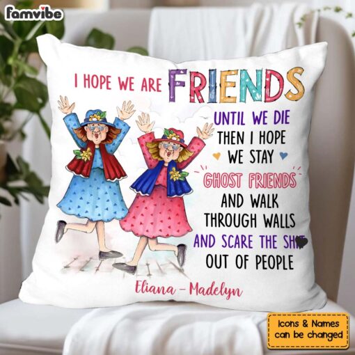 Personalized Gift I Hope We Are Friends Pillow