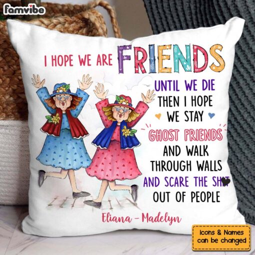 Personalized Gift I Hope We Are Friends Pillow