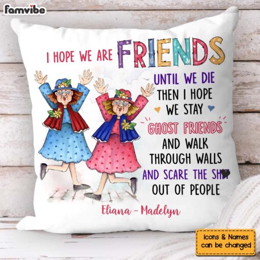 Personalized Gift I Hope We Are Friends Pillow