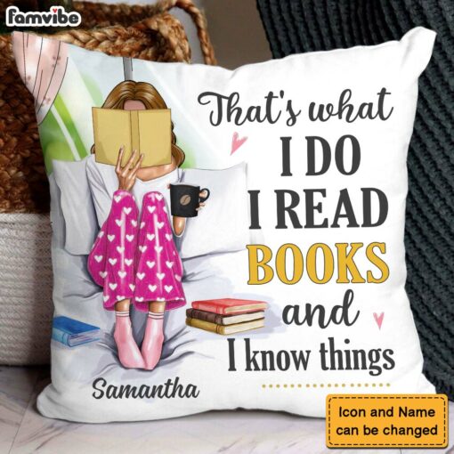 Personalized Gift I Read Books And Know Things Pillow