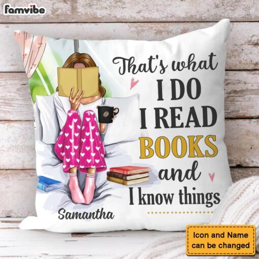 Personalized Gift I Read Books And Know Things Pillow