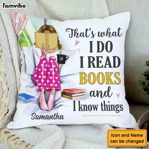 Personalized Gift I Read Books And Know Things Pillow