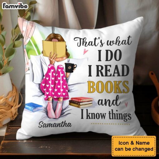 Personalized Gift I Read Books And Know Things Pillow