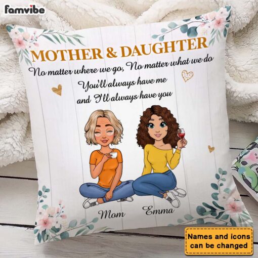 Personalized Gift Mother And Daughter No Matter Where We Go Pillow