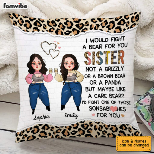 Personalized I Would Fight A Bear For You Sister Friendship Pillow