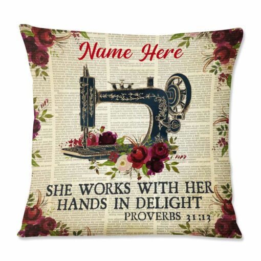 Personalized Love Sewing She Works With Her Hands In Delight Pillow