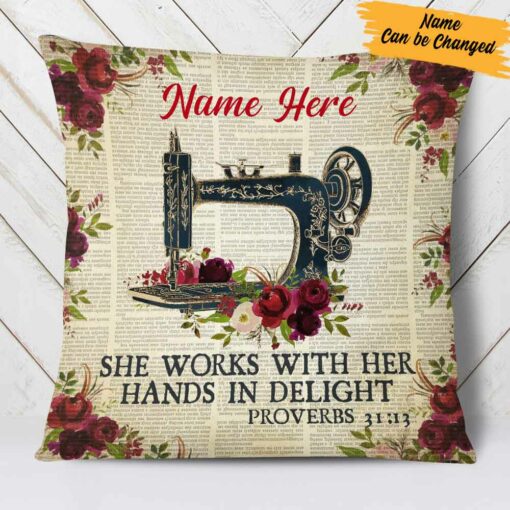 Personalized Love Sewing She Works With Her Hands In Delight Pillow