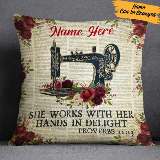 Personalized Love Sewing She Works With Her Hands In Delight Pillow