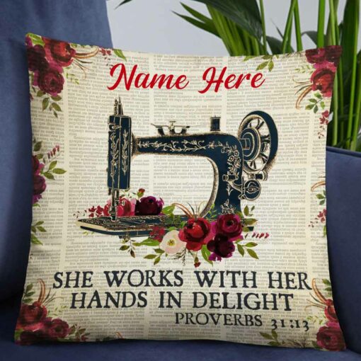 Personalized Love Sewing She Works With Her Hands In Delight Pillow