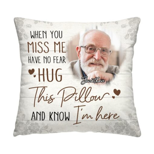 Personalized Memorial Custom Photo When You Miss Me Pillow