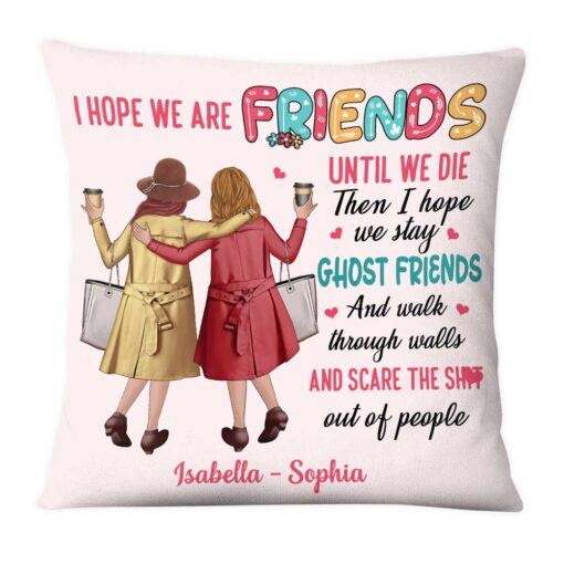 Personalized Old Friends I Hope We Are Friends Until We Die Pillow