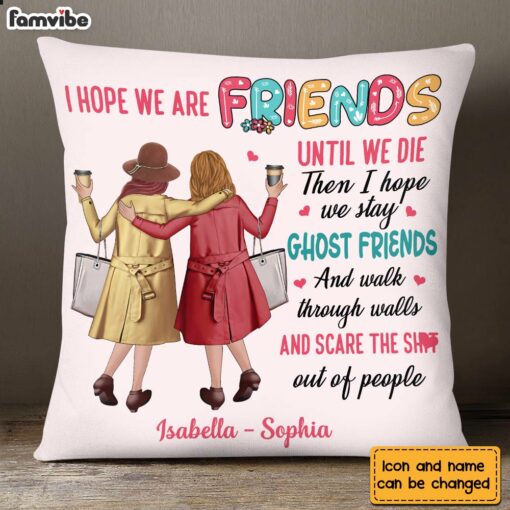 Personalized Old Friends I Hope We Are Friends Until We Die Pillow