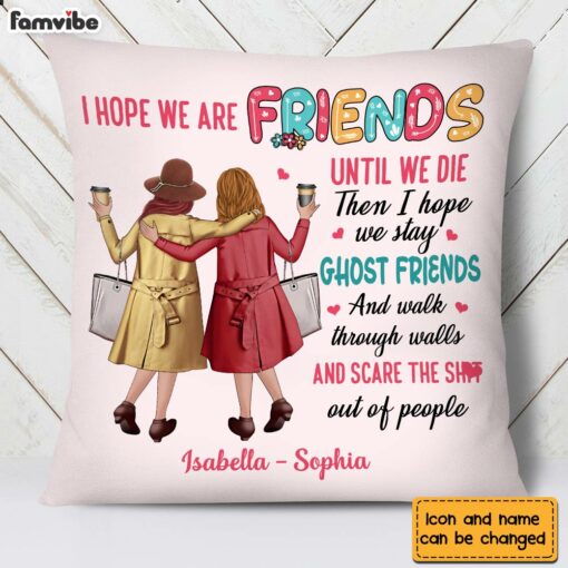 Personalized Old Friends I Hope We Are Friends Until We Die Pillow