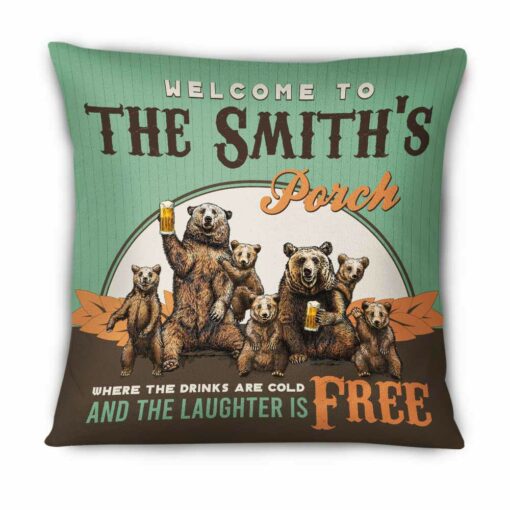 Personalized Outdoor Porch Sit Bear Family The Drinks Are Cold Laughter Free Pillow