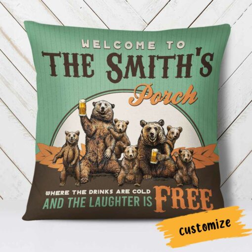 Personalized Outdoor Porch Sit Bear Family The Drinks Are Cold Laughter Free Pillow