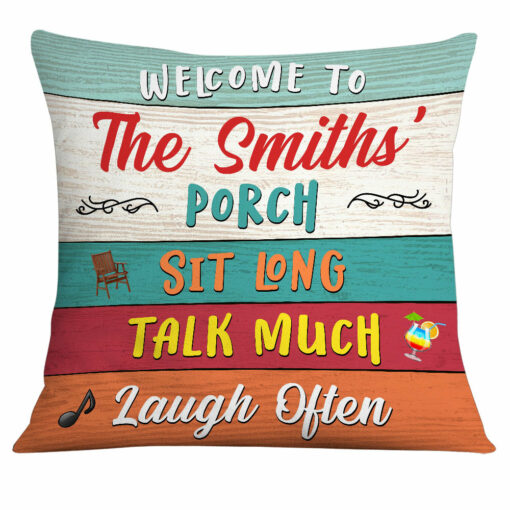 Personalized Outdoor Porch Sit Long Talk Much Laugh Often Pillow