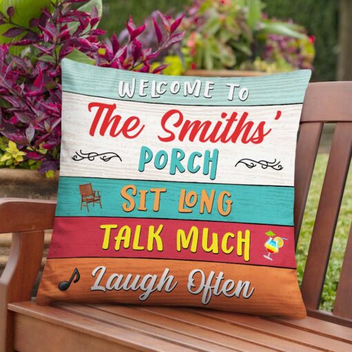 Personalized Outdoor Porch Sit Long Talk Much Laugh Often Pillow