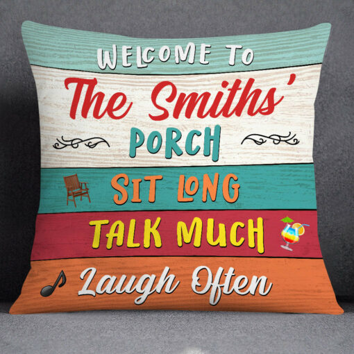 Personalized Outdoor Porch Sit Long Talk Much Laugh Often Pillow