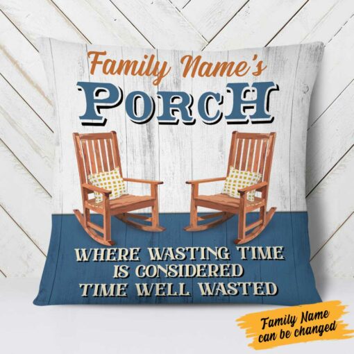 Personalized Outdoor Porch Time Well Wasted Pillow