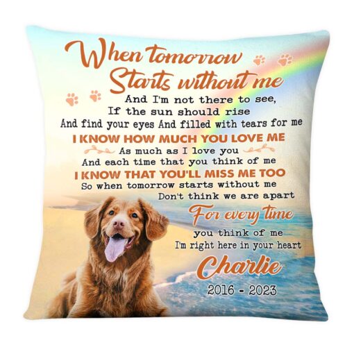 Personalized Pet Loss Gift When Tomorrow Starts Without Me Photo Memorial Pillow