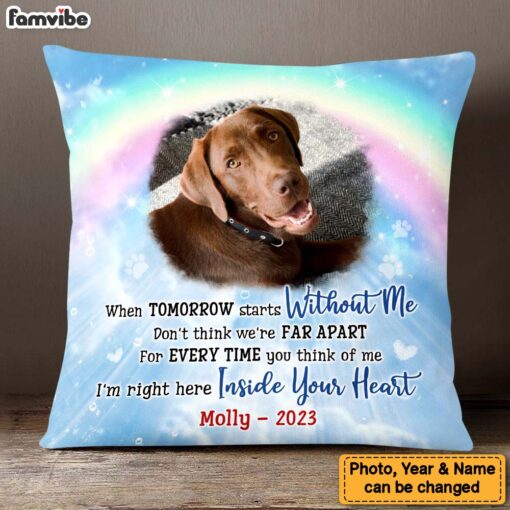 Personalized Pet Memorial Gift When Tomorrow Starts Without Me Rainbow Bridge Upload Photo Pillow