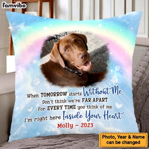 Personalized Pet Memorial Gift When Tomorrow Starts Without Me Rainbow Bridge Upload Photo Pillow