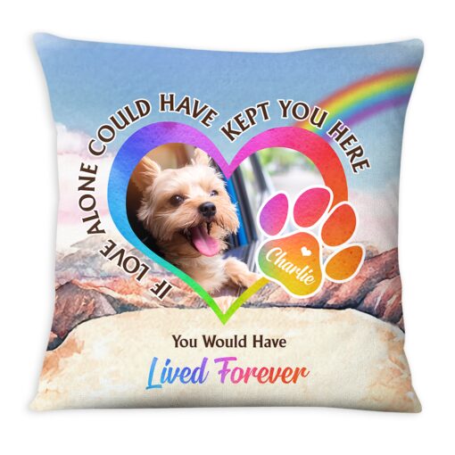 Personalized Pet Memorial Gift You Would Have Lived Forever Upload Photo Pillow