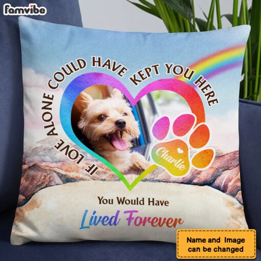 Personalized Pet Memorial Gift You Would Have Lived Forever Upload Photo Pillow