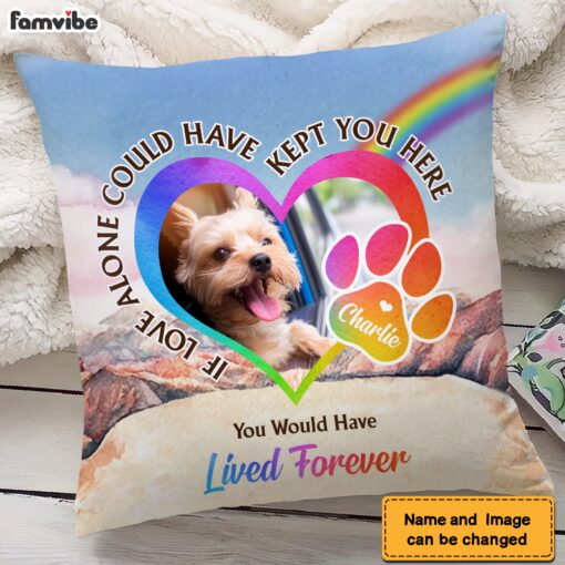 Personalized Pet Memorial Gift You Would Have Lived Forever Upload Photo Pillow